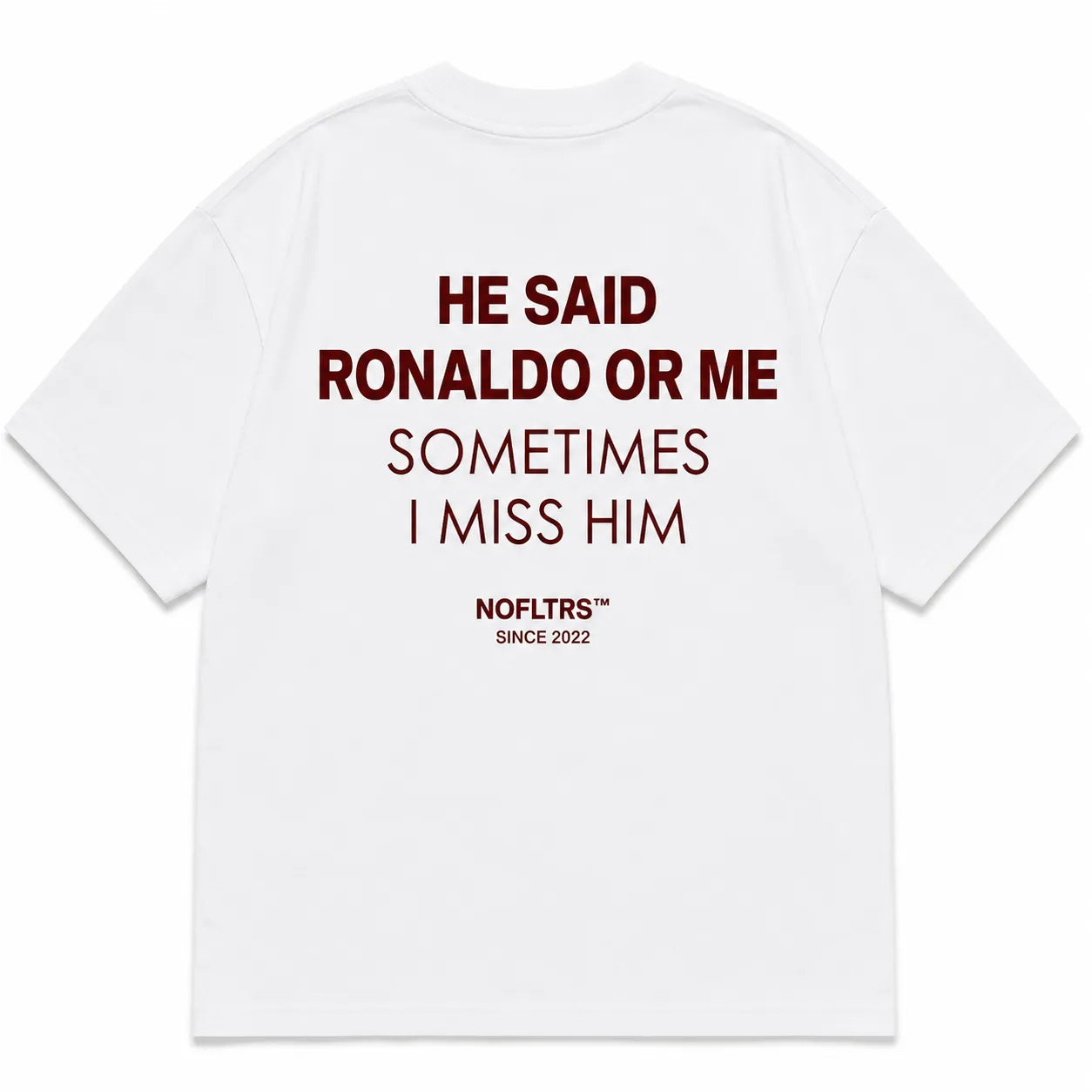 HE SAID RONALDO OR ME SOMETIMES I MISS HIM