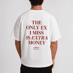 THE ONLY EX I MISS IS EXTRA MONEY