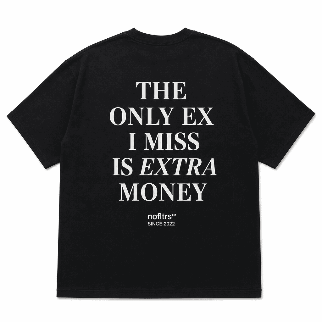 THE ONLY EX I MISS IS EXTRA MONEY