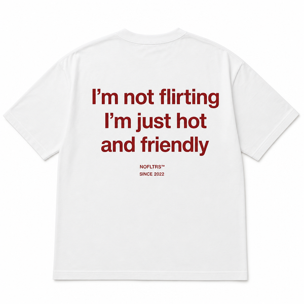 I'm Not Flirting I'm Just Hot And Friendly shirt - best selling tshirt #1