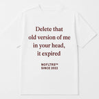 DELETE THAT OLD VERSION OF ME IN YOUR HEAD, IT EXPIRED