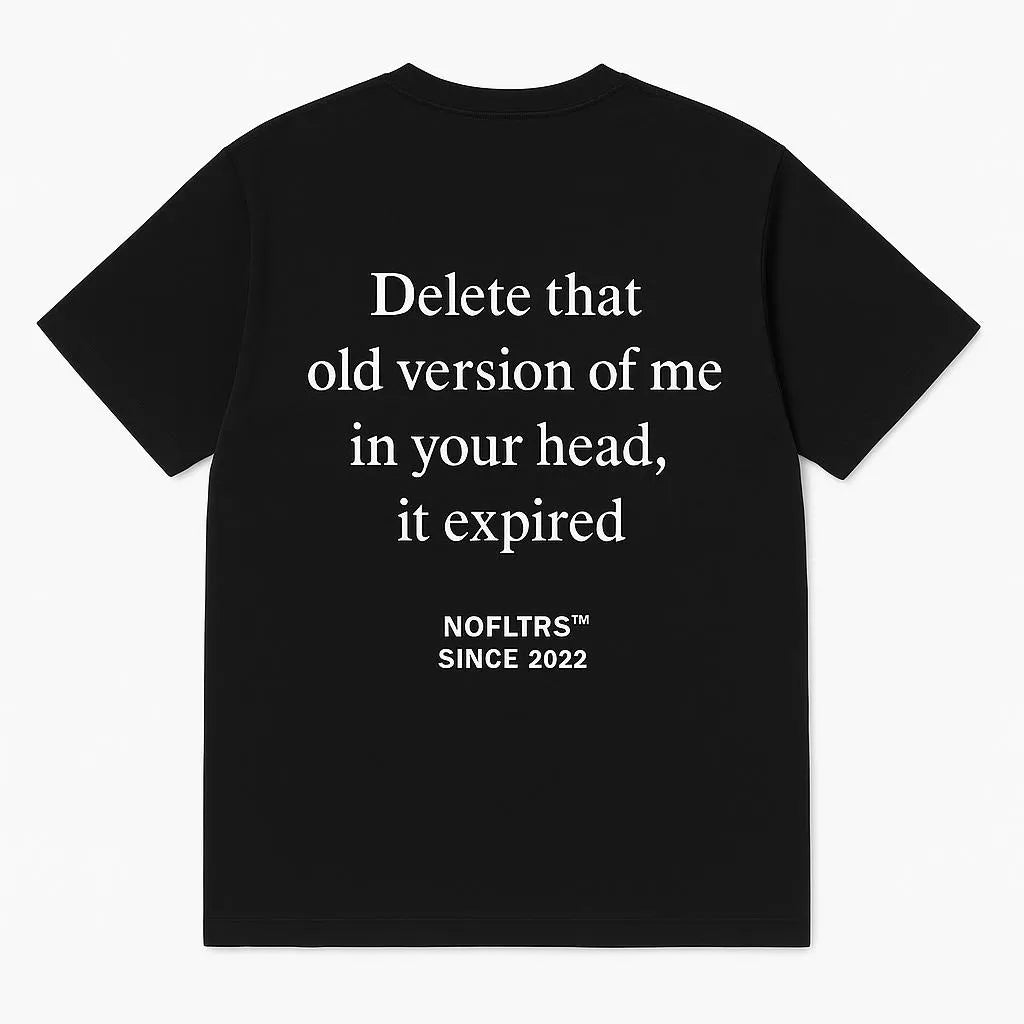 DELETE THAT OLD VERSION OF ME IN YOUR HEAD, IT EXPIRED