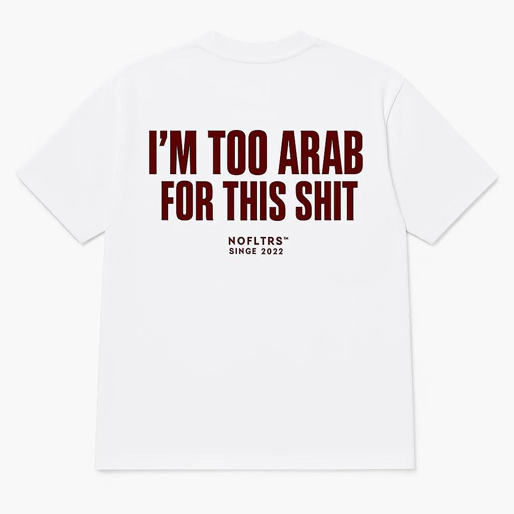 I'M TOO ARAB FOR THIS SHIT