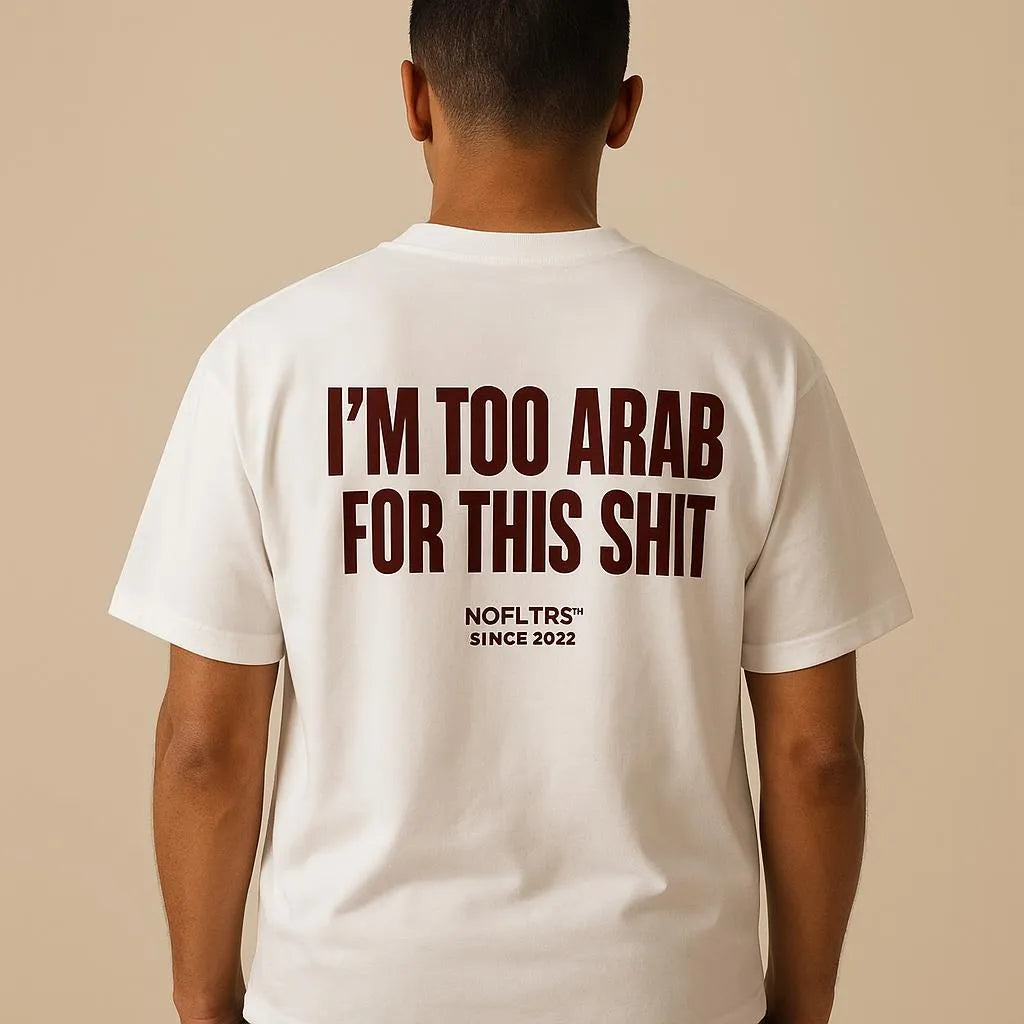 I'M TOO ARAB FOR THIS SHIT