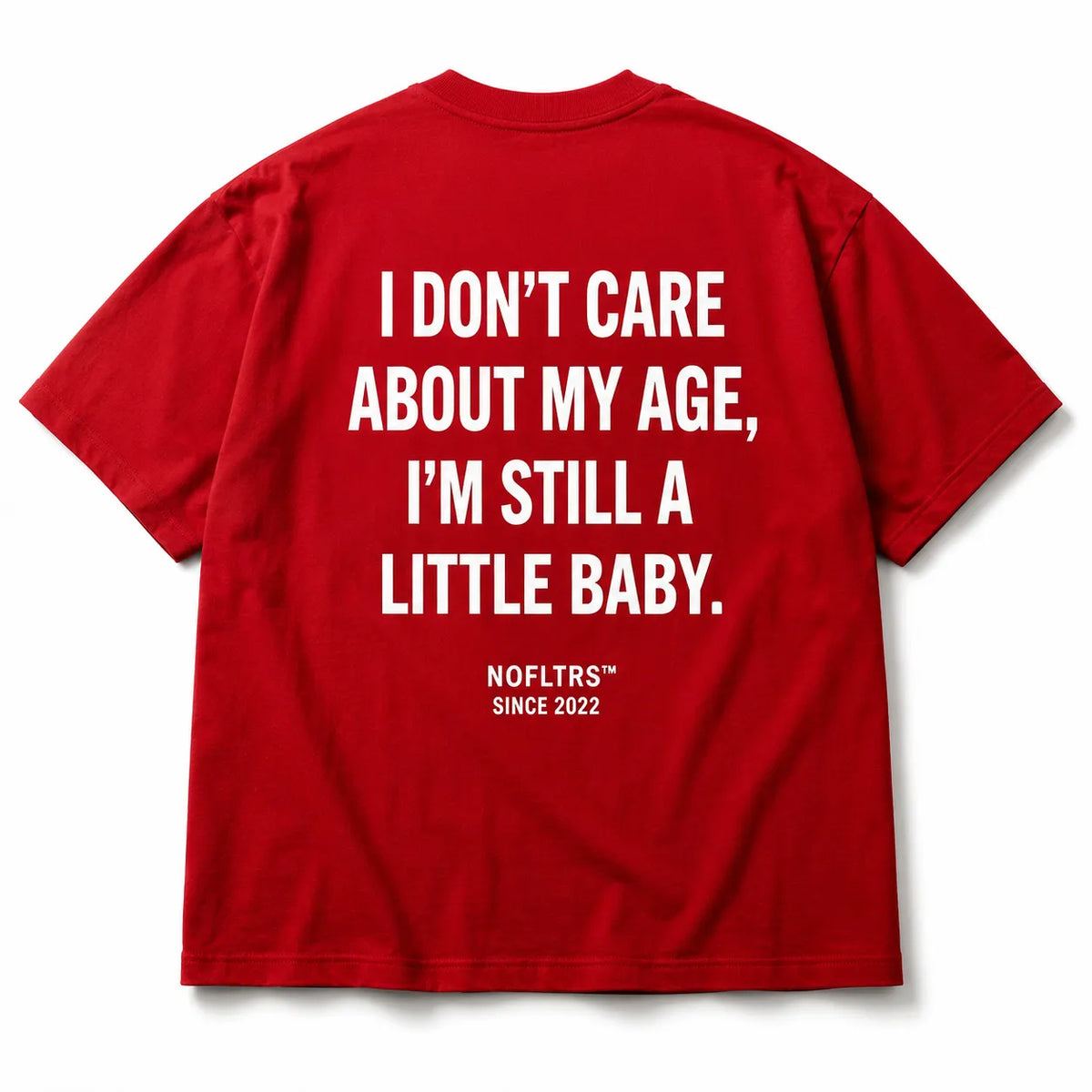 I DON'T CARE ABOUT MY AGE, I'M STILL A LITTLE BABY