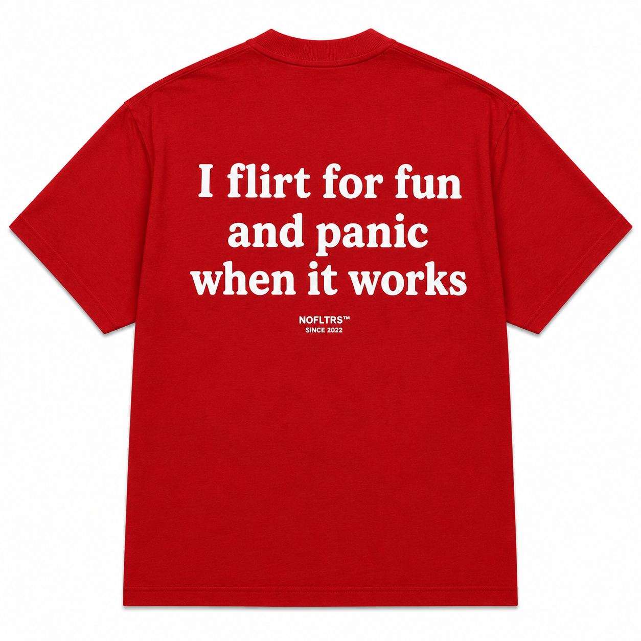 I FLIRT FOR FUN AND PANIC WHEN IT WORKS