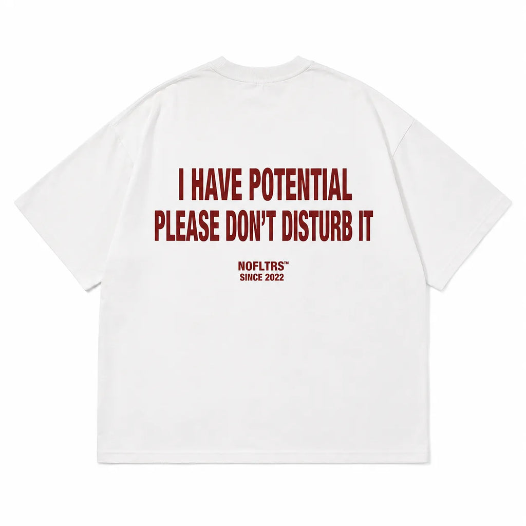 I HAVE POTENTIAL PLEASE DON'T DISTURB IT