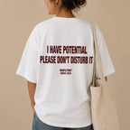 I HAVE POTENTIAL PLEASE DON'T DISTURB IT