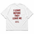 I LEAVE BEFORE THEY LEAVE ME