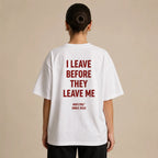 I LEAVE BEFORE THEY LEAVE ME
