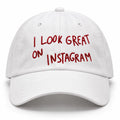 I LOOK GREAT ON INSTAGRAM Cap