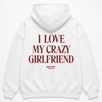 I LOVE MY CRAZY GIRLFRIEND Hoodie