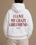 I LOVE MY CRAZY GIRLFRIEND Hoodie