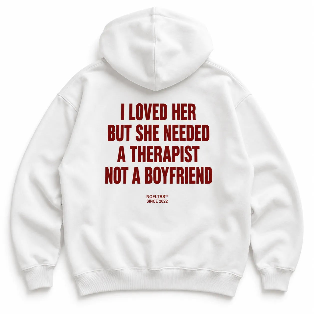 I LOVED HER BUT SHE NEEDED A THERAPIST NOT A BOYFRIEND HOODIE