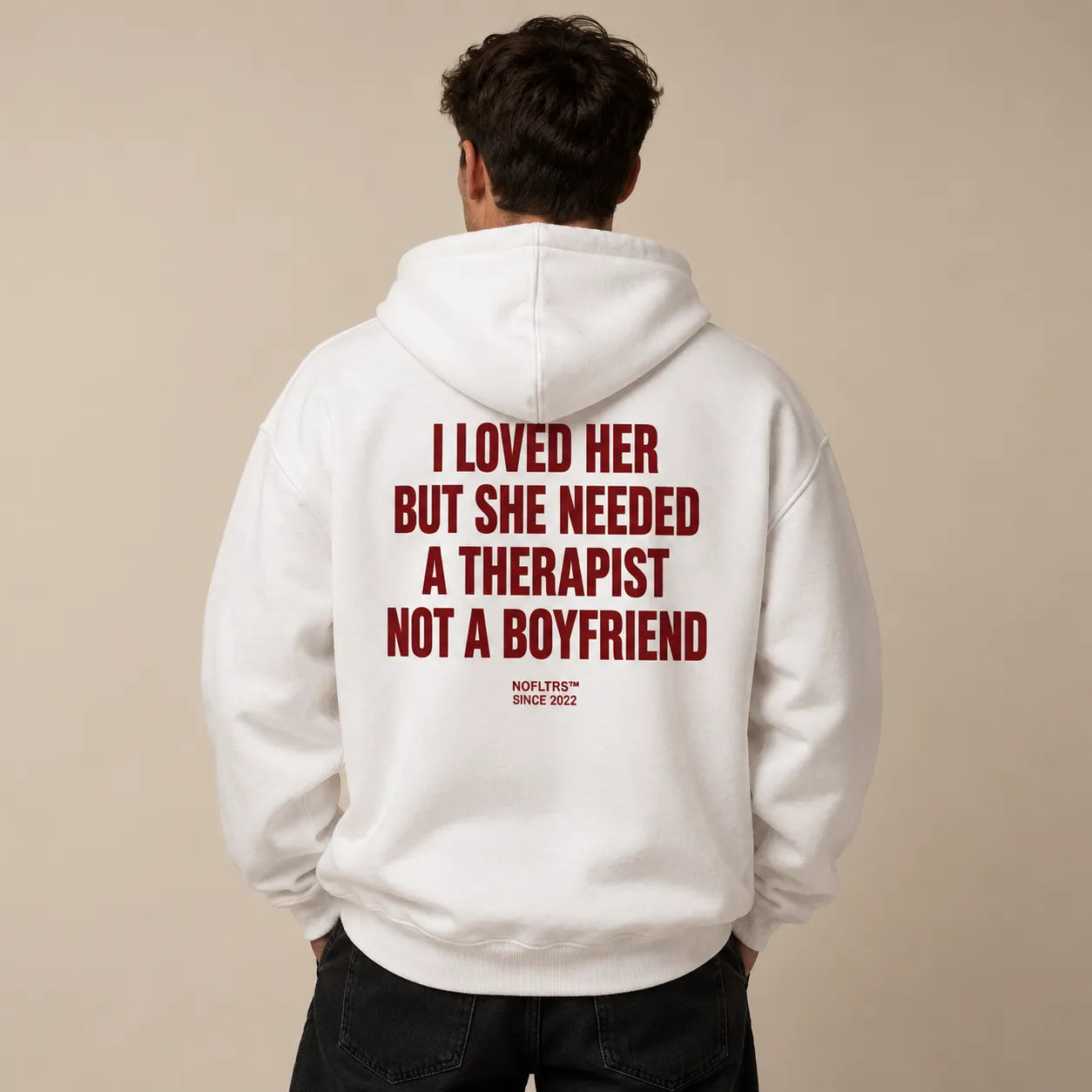 I LOVED HER BUT SHE NEEDED A THERAPIST NOT A BOYFRIEND HOODIE