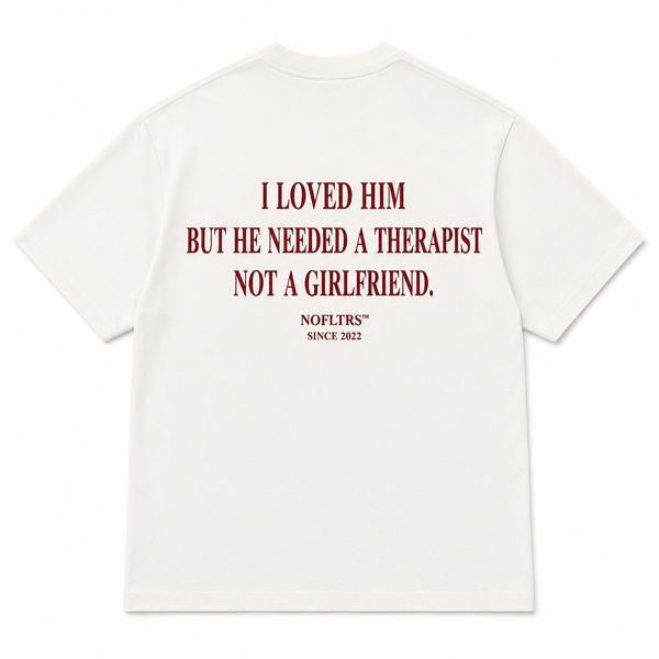 I LOVED HIM BUT HE NEEDED A THERAPIST NOT A GIRLFRIEND