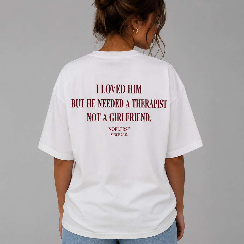 I LOVED HIM BUT HE NEEDED A THERAPIST NOT A GIRLFRIEND
