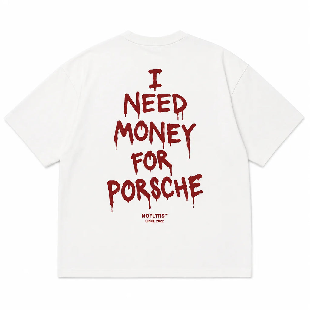 I NEED MONEY FOR PORSCHE