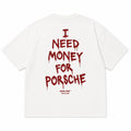 I NEED MONEY FOR PORSCHE