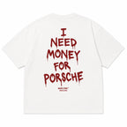 I NEED MONEY FOR PORSCHE