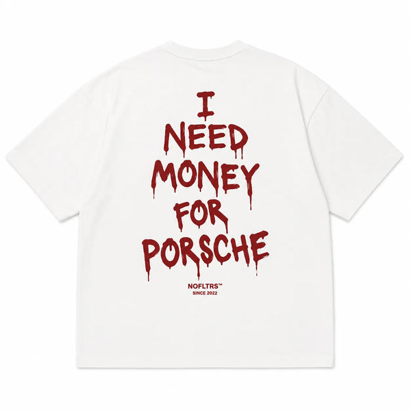 I NEED MONEY FOR PORSCHE
