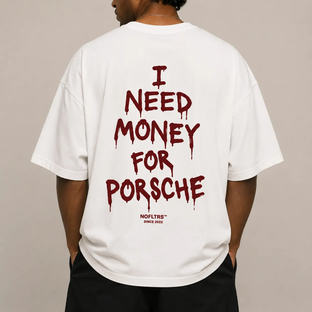 I NEED MONEY FOR PORSCHE