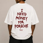 I NEED MONEY FOR PORSCHE