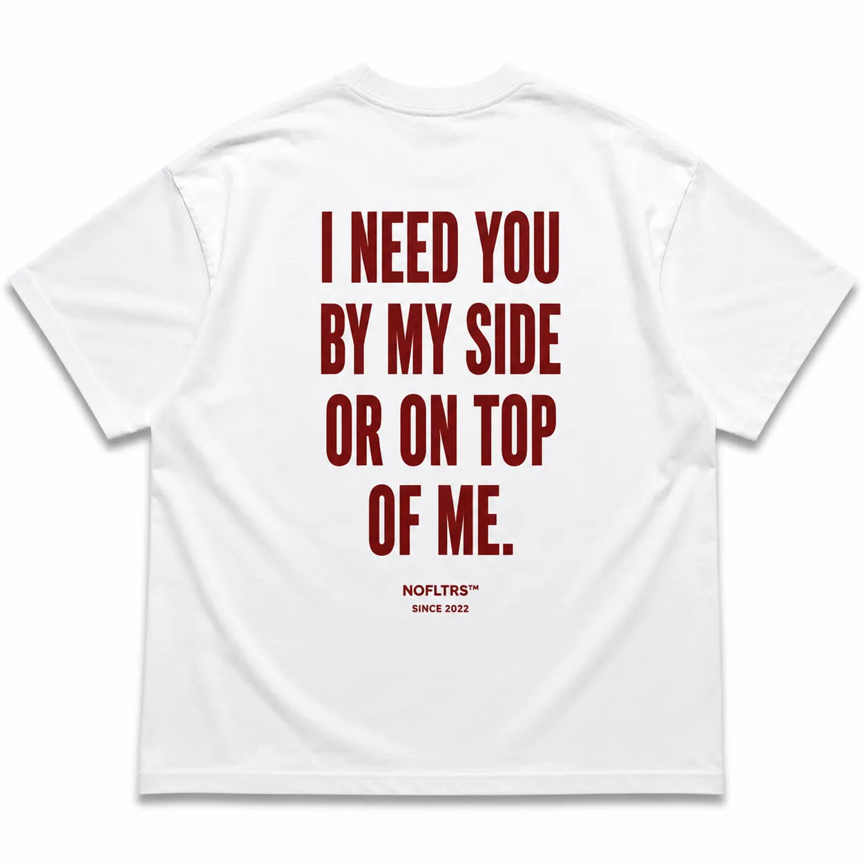 I NEED YOU BY MY SIDE OR ON TOP OF ME