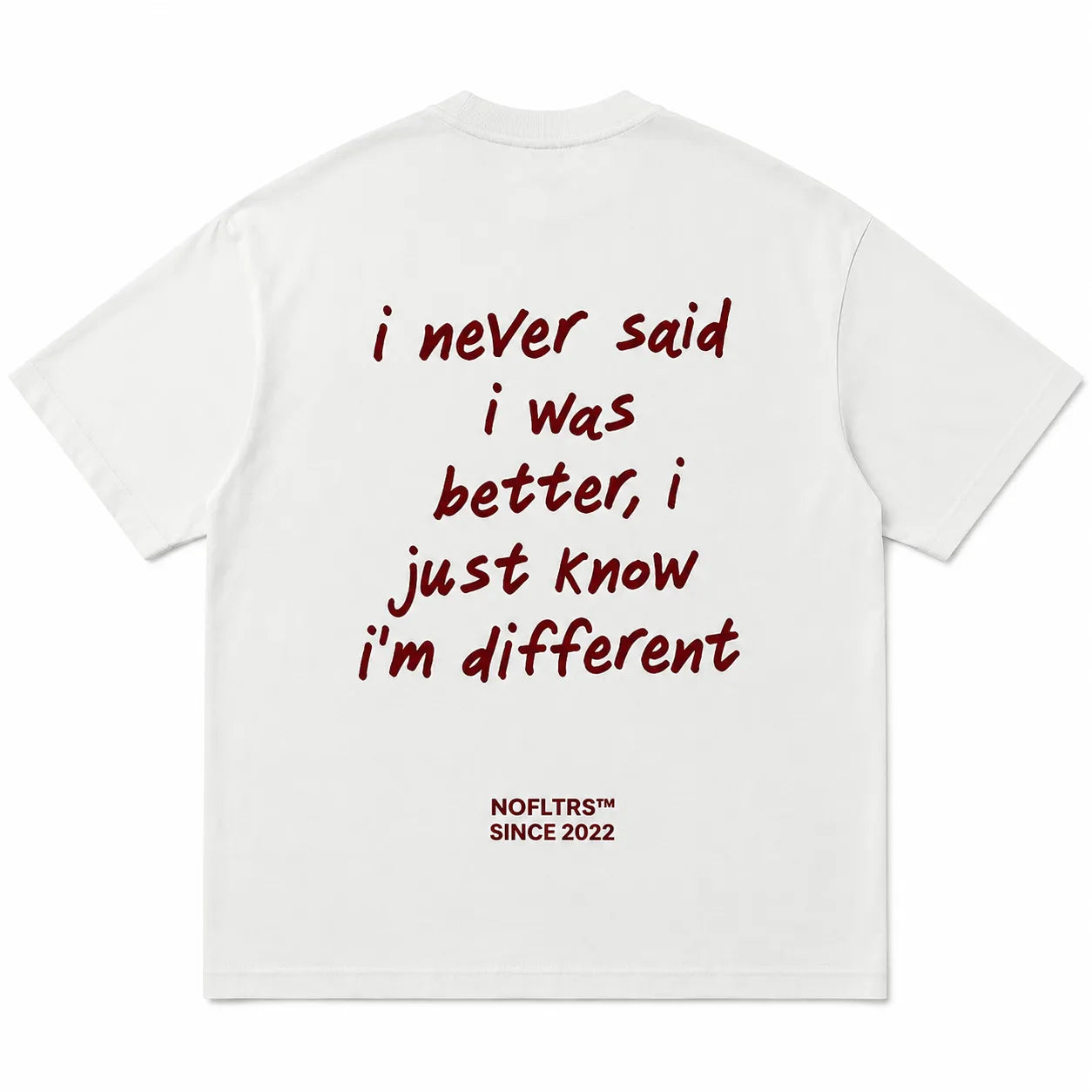 I NEVER SAID I WAS BETTER, I JUST KNOW I'M DIFFERENT