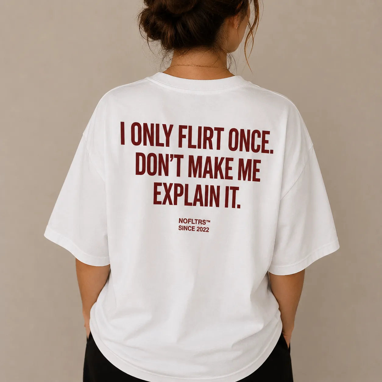I ONLY FLIRT ONCE. DON'T MAKE ME EXPLAIN IT.