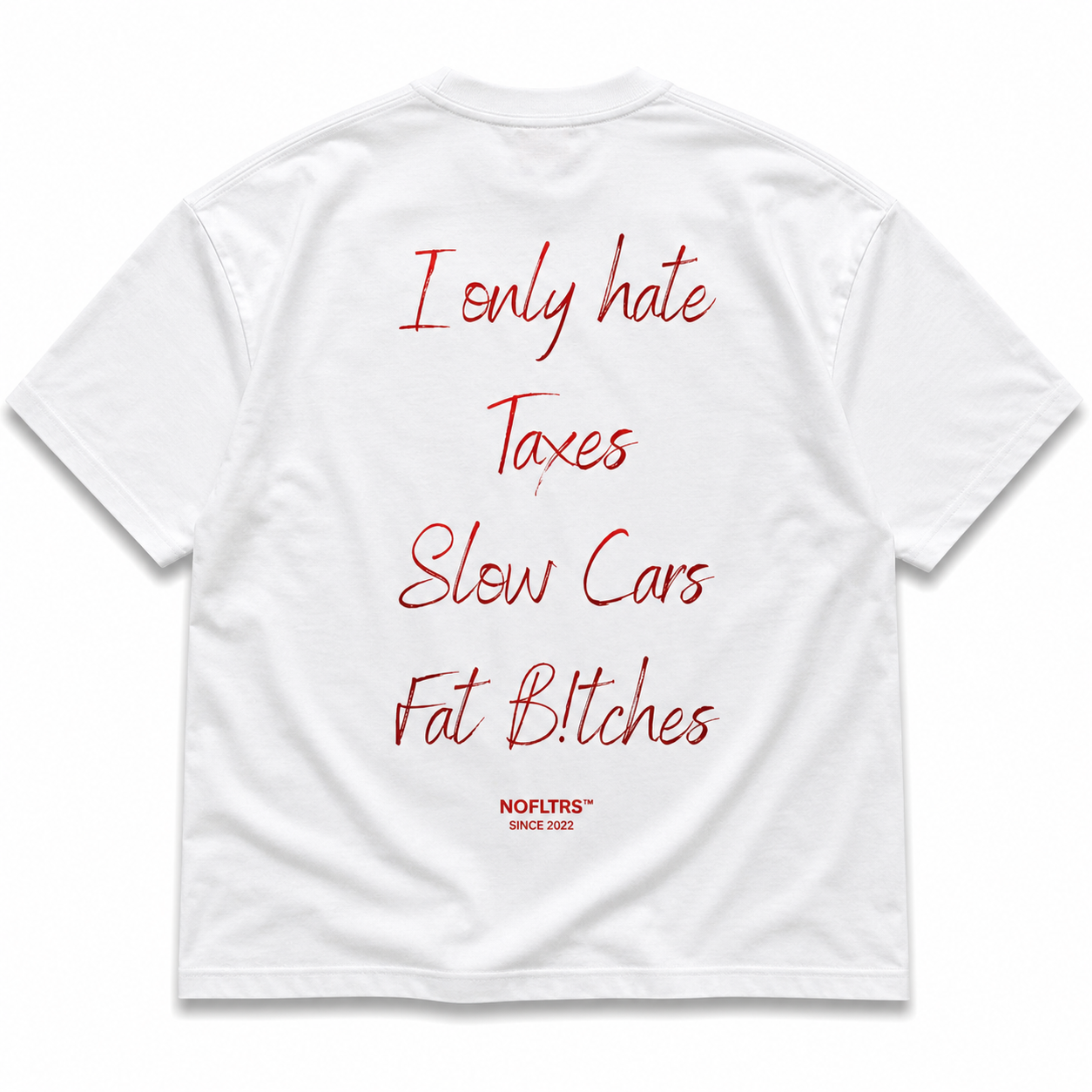 I ONLY HATE TAXES SLOW CARS FAT BITCHES