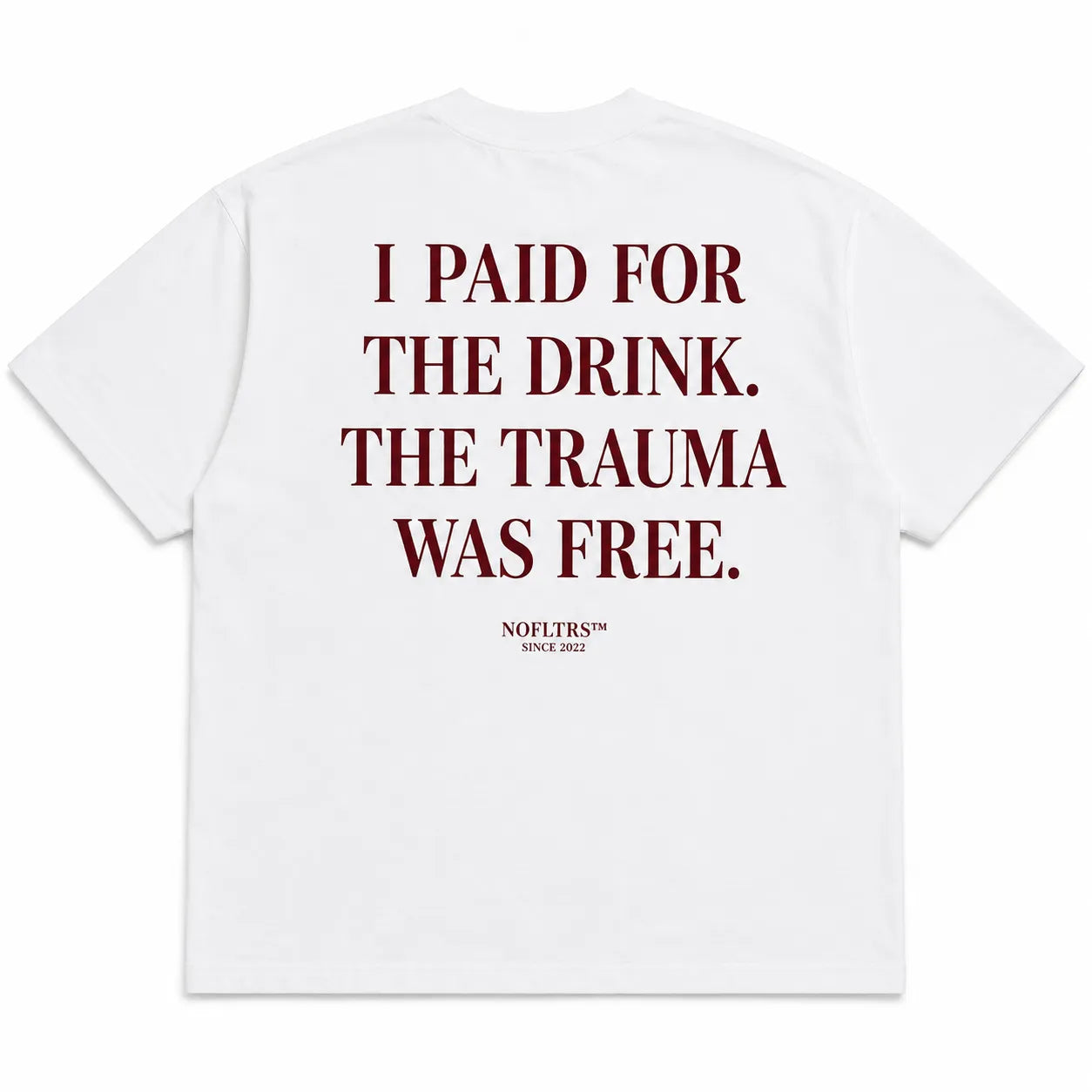 I PAID FOR THE DRINK. THE TRAUMA WAS FREE