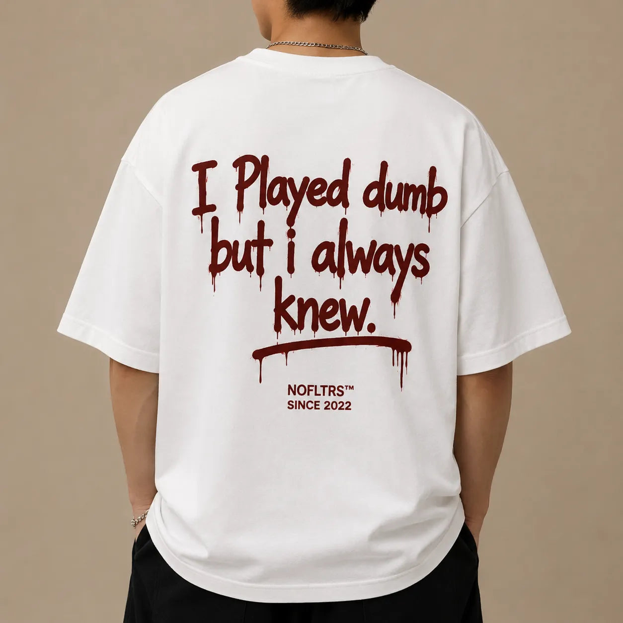I PLAYED DUMB BUT I ALWAYS KNEW