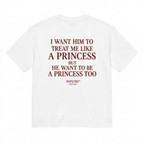 I WANT HIM TO TREAT ME LIKE A PRINCESS BUT HE WANT TO BE A PRINCESS TOO