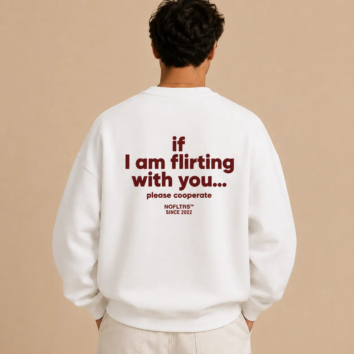 IF I AM FLIRTING WITH YOU... PLEASE COOPERATE SWEATSHIRT
