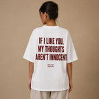 IF I LIKE YOU, MY THOUGHTS AREN'T INNOCENT
