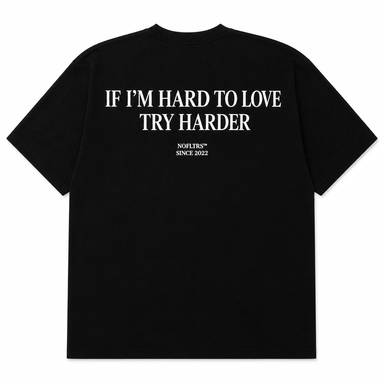 IF I'M HARD TO LOVE TRY HARDER