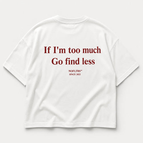 If I'm Too Much Go Find Less divorce party shirt NOFLTRS