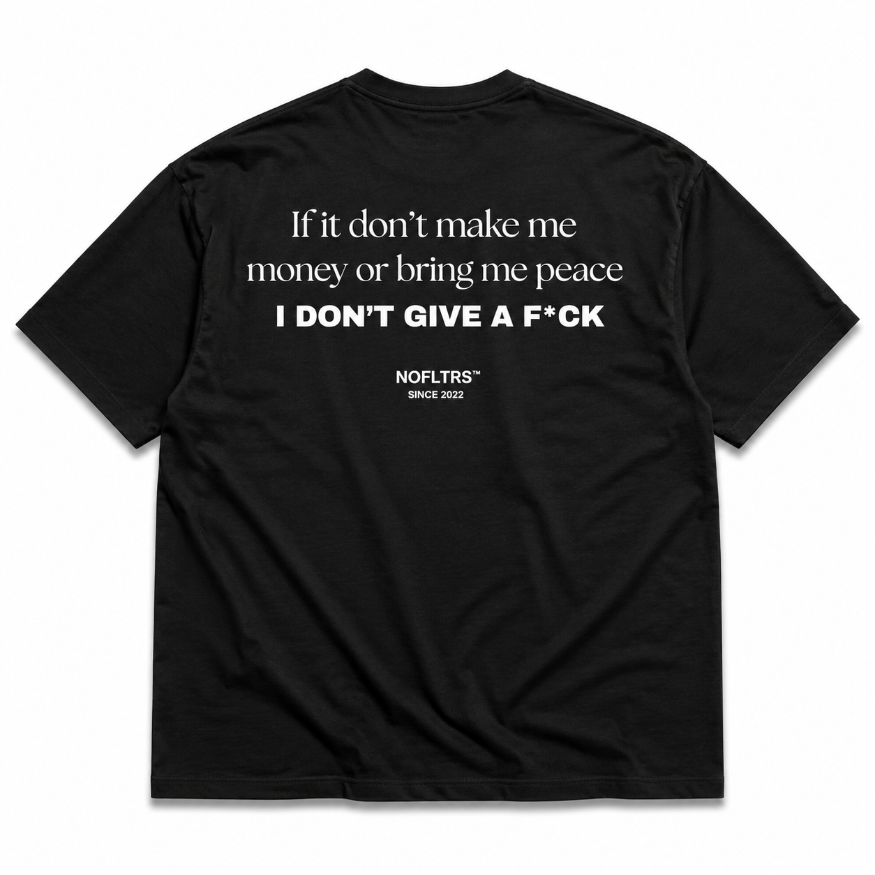 IF IT DON'T MAKE ME MONEY OR BRING ME PEACE I DON'T GIVE A FCK
