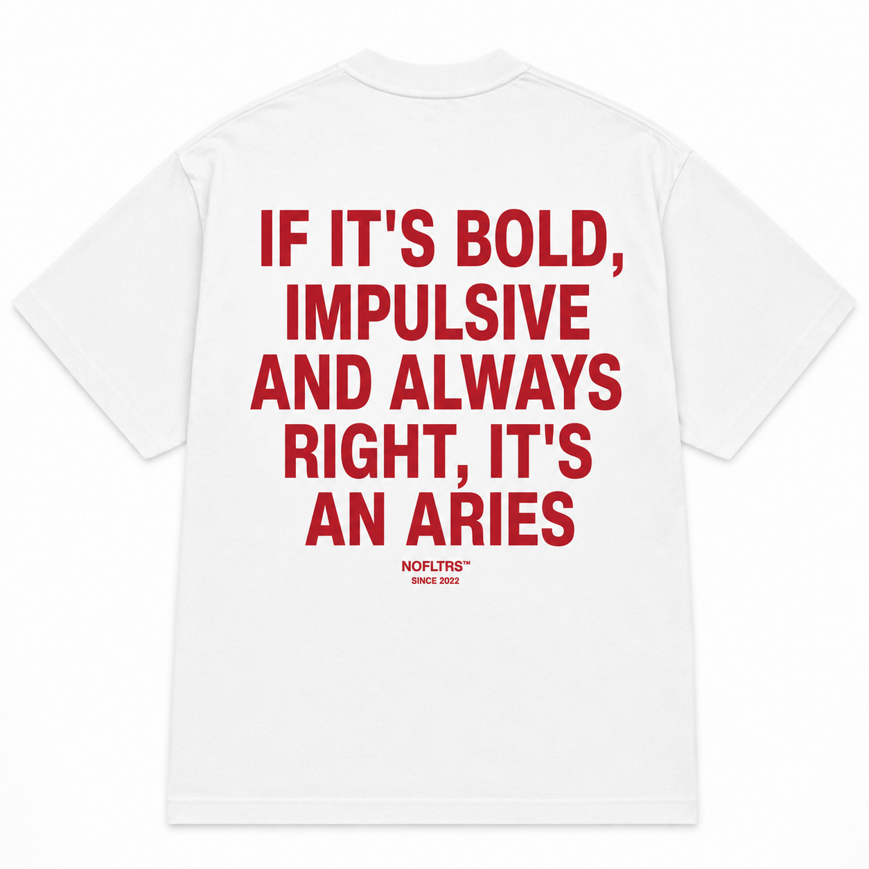 IF IT'S BOLD, IMPULSIVE AND ALWAYS RIGHT, IT'S AN ARIES