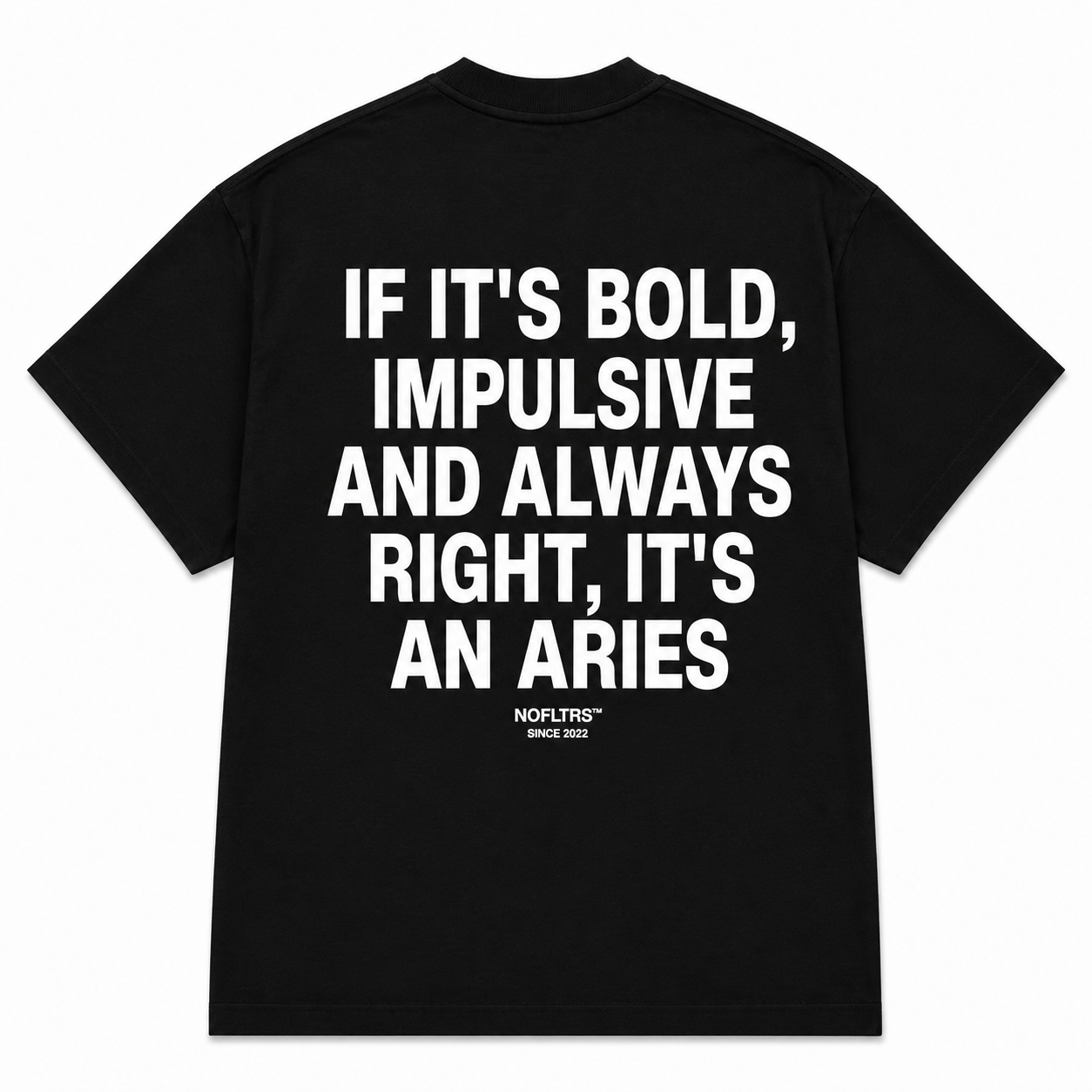 IF IT'S BOLD, IMPULSIVE AND ALWAYS RIGHT, IT'S AN ARIES