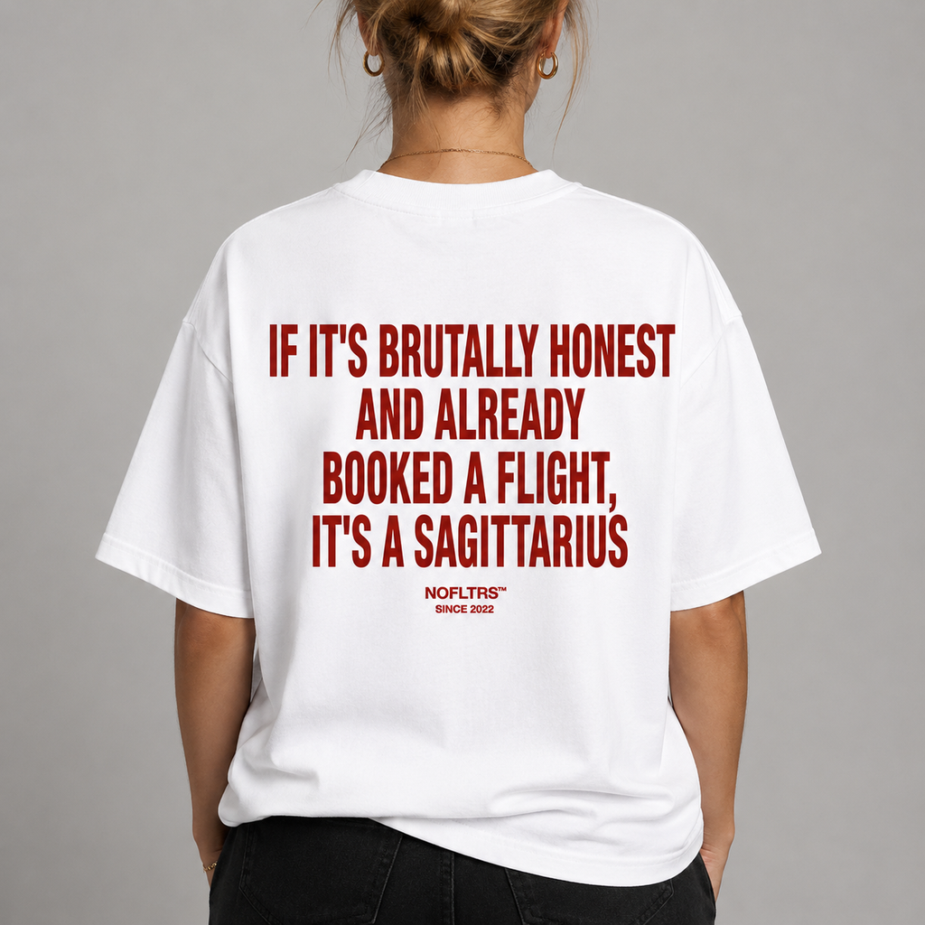 IF IT'S BRUTALLY HONEST AND ALREADY BOOKED A FLIGHT, IT'S A SAGITTARIUS