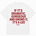 IF IT'S DRAMATIC, GORGEOUS AND KNOWS IT, IT'S A LEO