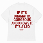 IF IT'S DRAMATIC, GORGEOUS AND KNOWS IT, IT'S A LEO