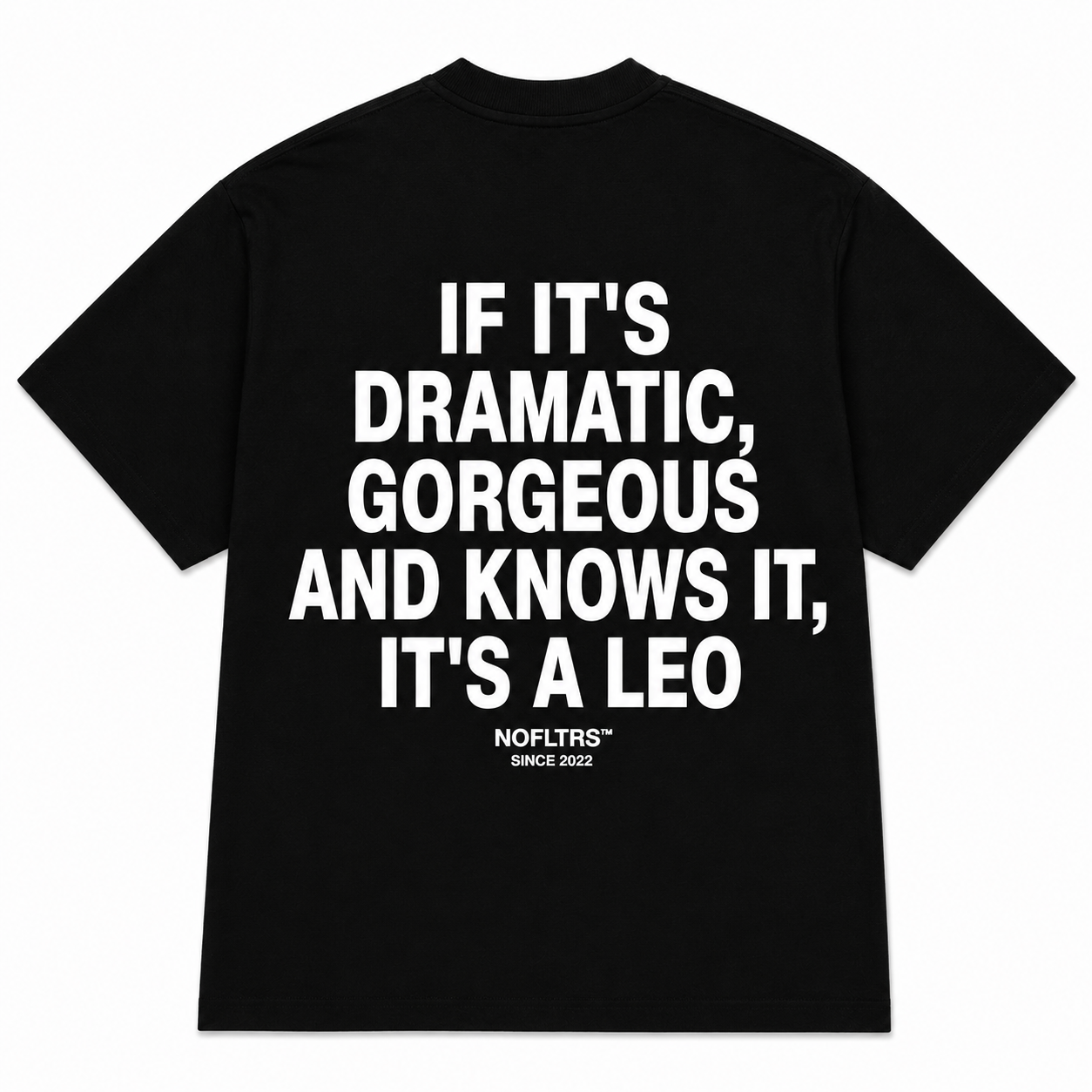 IF IT'S DRAMATIC, GORGEOUS AND KNOWS IT, IT'S A LEO
