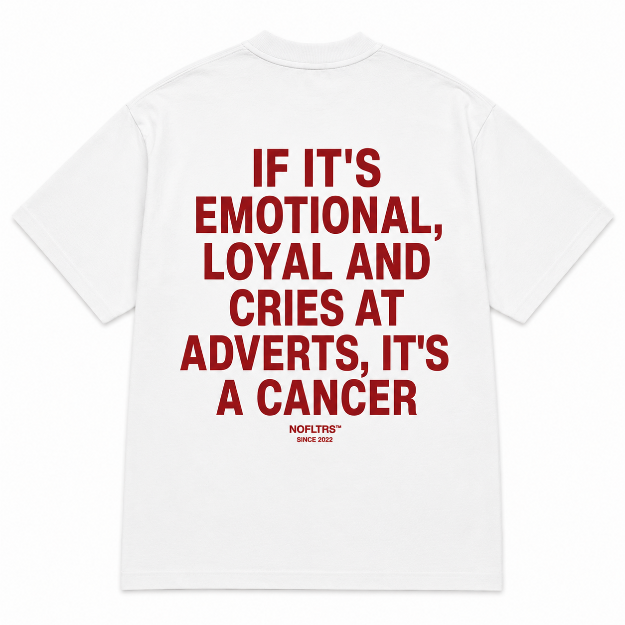 IF IT'S EMOTIONAL, LOYAL AND CRIES AT ADVERTS, IT'S A CANCER