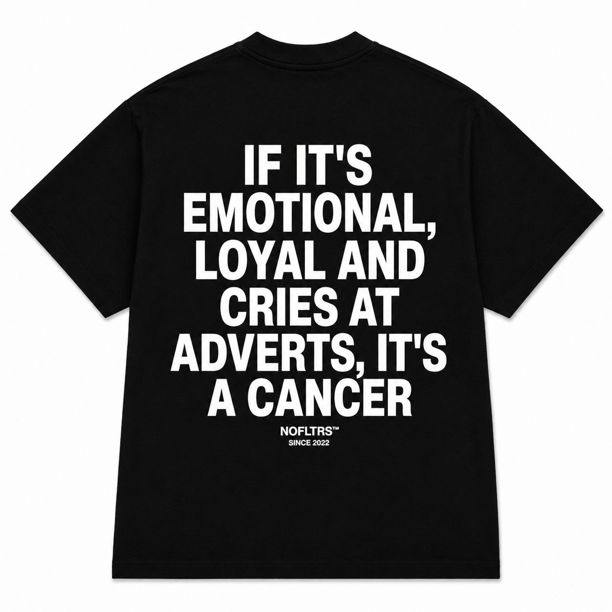 IF IT'S EMOTIONAL, LOYAL AND CRIES AT ADVERTS, IT'S A CANCER