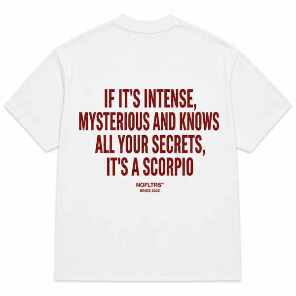 IF IT'S INTENSE, MYSTERIOUS AND KNOWS ALL YOUR SECRETS, IT'S A SCORPIO