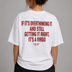 IF IT'S OVERTHINKING IT AND STILL GETTING IT RIGHT, IT'S A VIRGO