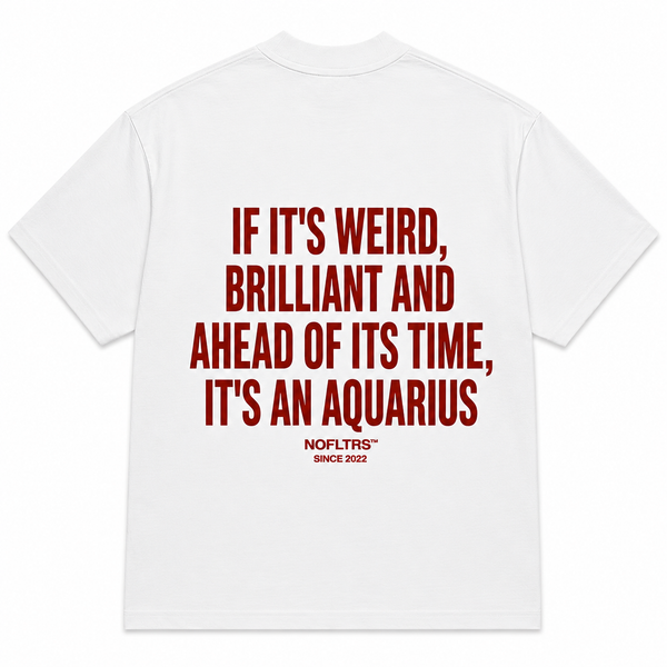 IF IT'S WEIRD, BRILLIANT AND AHEAD OF ITS TIME, IT'S AN AQUARIUS